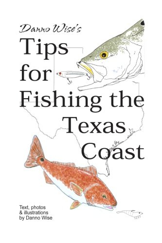 Danno Wise’s Tips for Fishing the Texas Coast