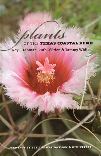 Plants of the Texas Coastal Bend (Volume 7) (Gulf Coast Books, sponsored by Texas A&M University-Corpus Christi)