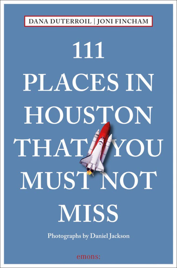 111 Places in Houston That You Must Not Miss (111 Places in …. That You Must Not Miss)