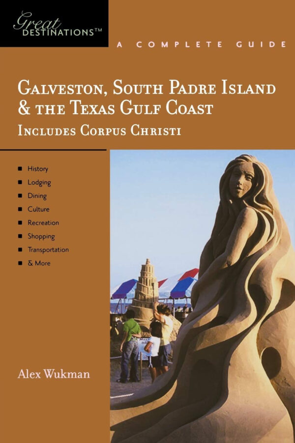 Explorer’s Guide Galveston, South Padre Island & the Texas Gulf Coast: A Great Destination (Explorer’s Great Destinations)