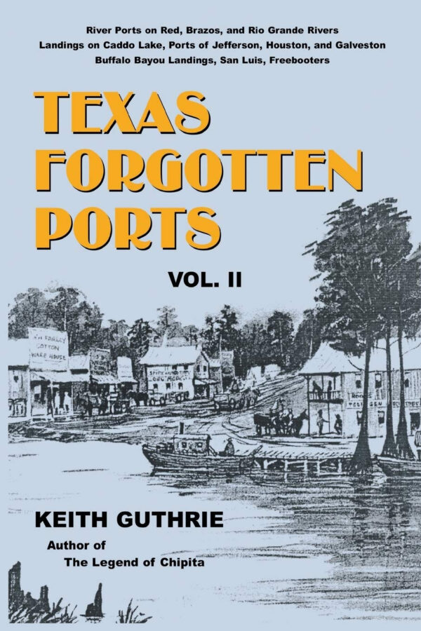 Texas Forgotten Ports – Volume II