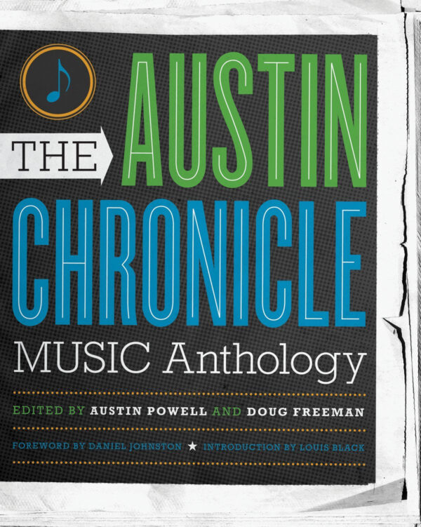 The Austin Chronicle Music Anthology (Jack and Doris Smothers Series in Texas History, Life, and Culture)