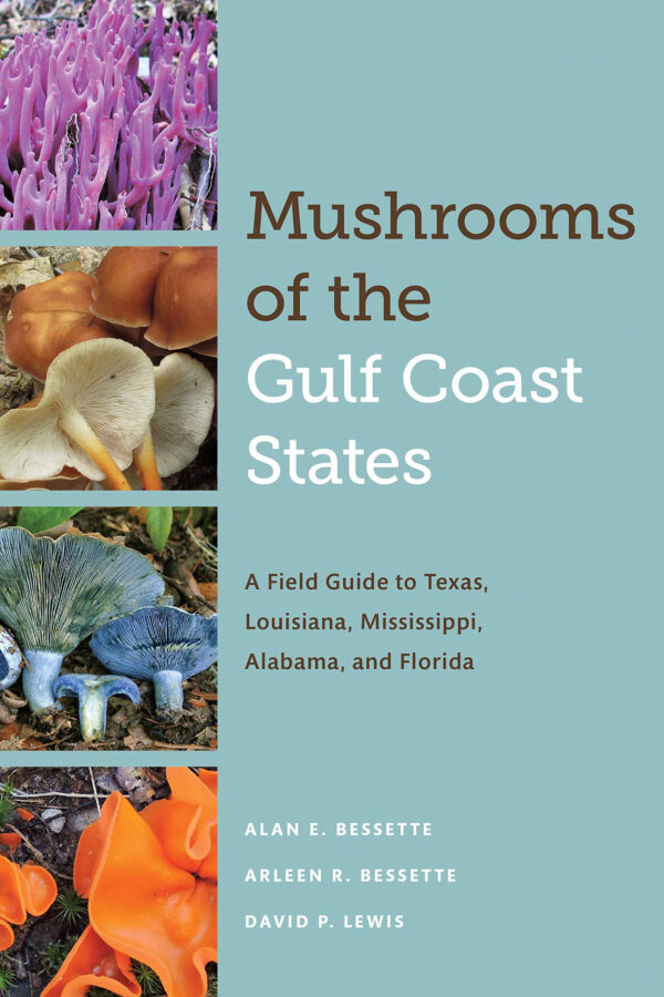 Mushrooms of the Gulf Coast States: A Field Guide to Texas, Louisiana, Mississippi, Alabama, and Florida (The Corrie Herring